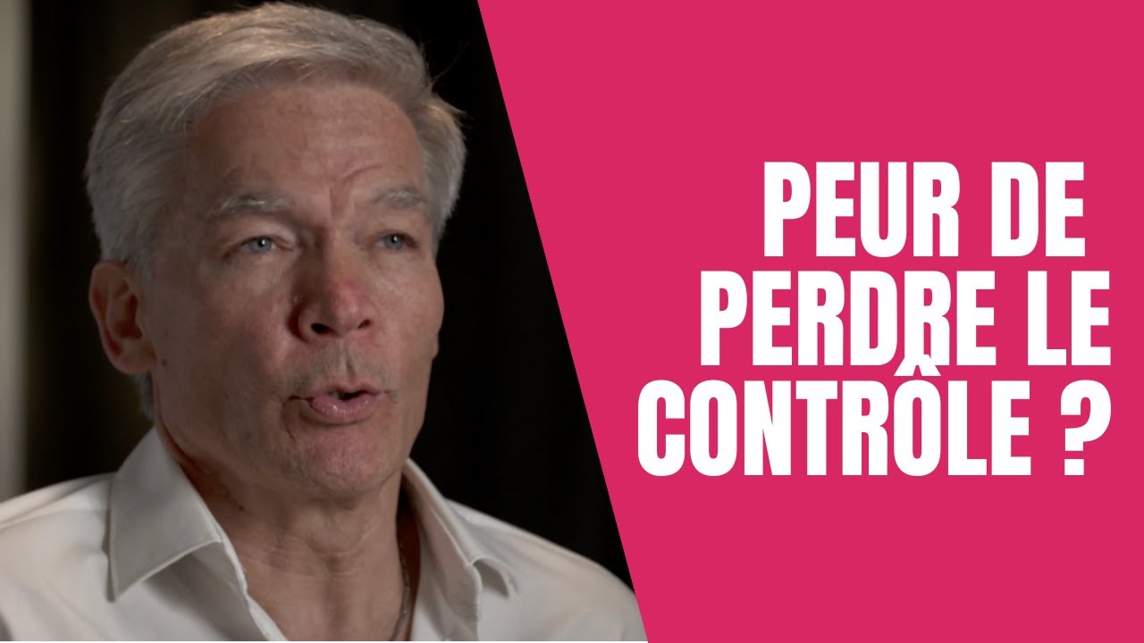 Peur de perdre le contrôle ?