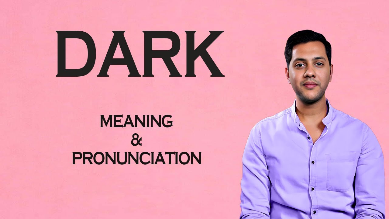 Dark -  Meaning & Pronunciation  Word World   Audio Video Dictionary