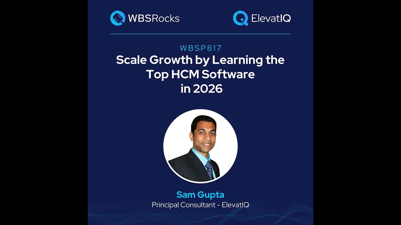 WBSP817: Scale Growth by Learning the Top HCM Software In 2026 w/ Sam Gupta