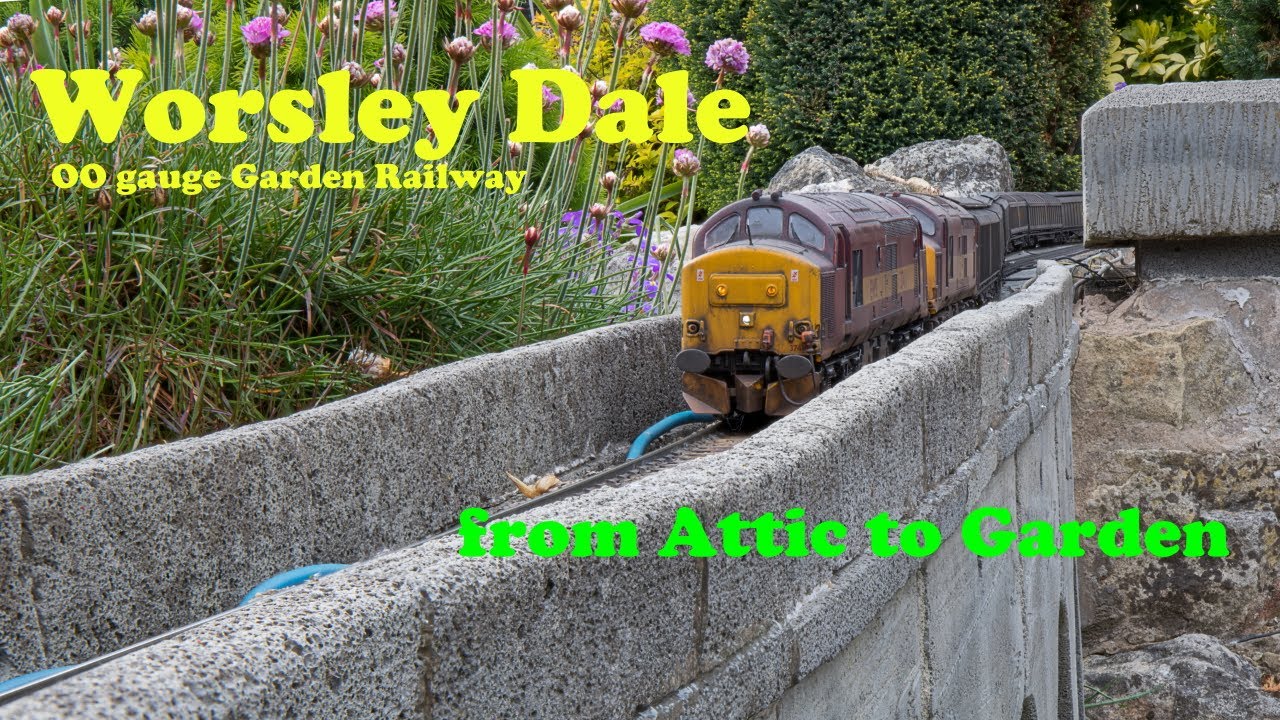 OO gauge Garden Railway - WORSLEY DALE - 50 - 'from Attic to Garden'