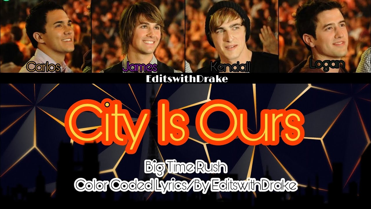 City Is Ours- Big Time Rush (Color Coded Lyrics/By EditswithDrake)