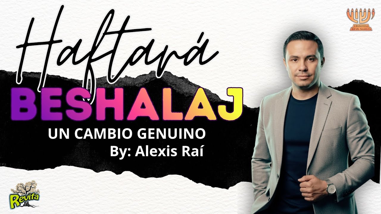 Un Cambio Genuino │Haftará BESHALAJ