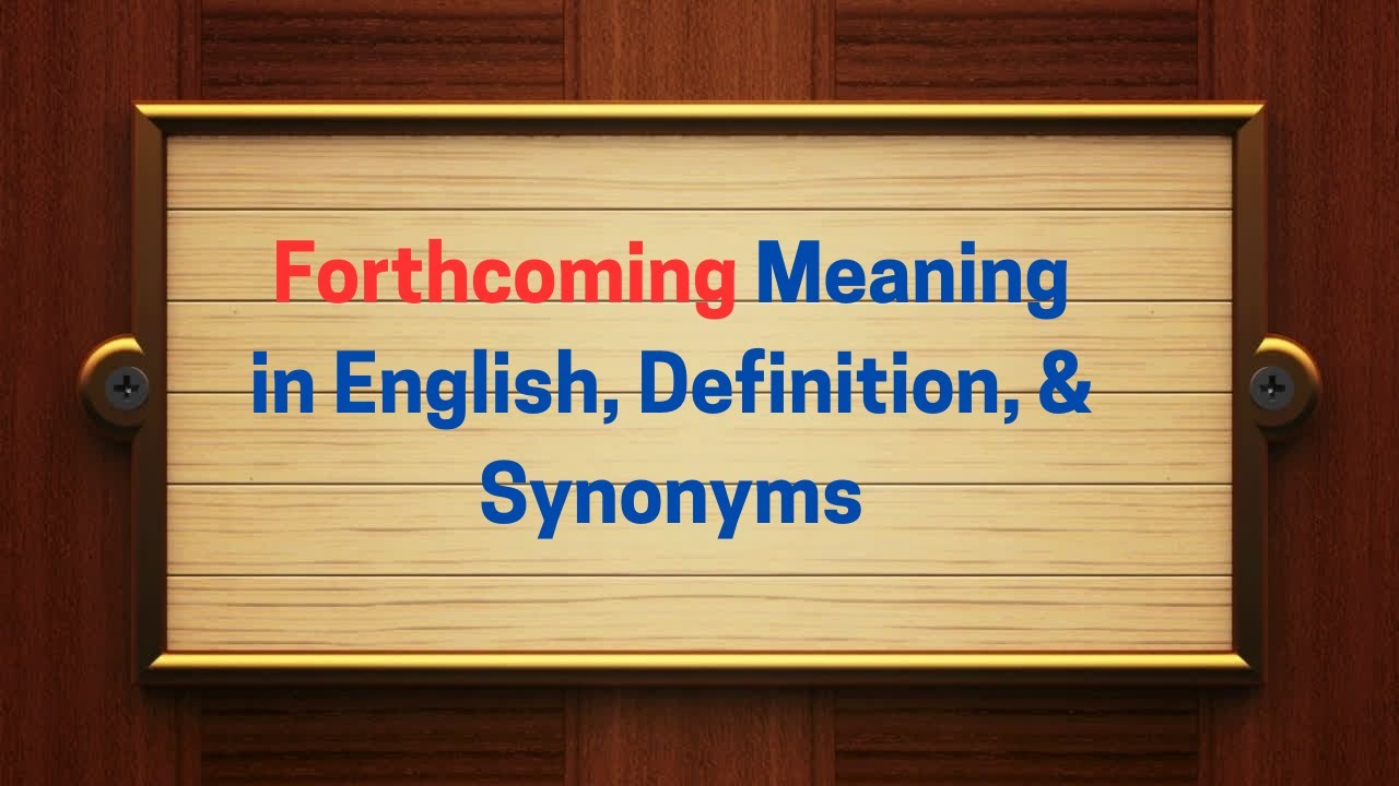Forthcoming Meaning in English, Definition, and Synonyms | Thesaurus Thrive
