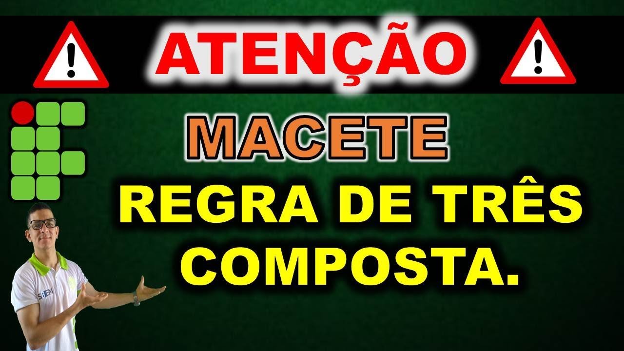 REGRA DE TRÊS COMPOSTA || O MACETE DO SÉCULO. IFRN, IFRJ, IFCE, IFPE, IFAL, IFTO, IFPI, IFMA.