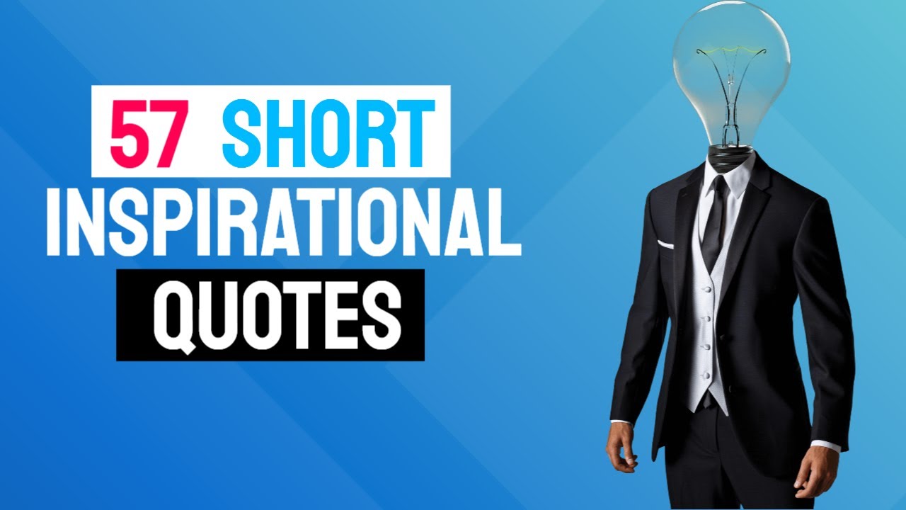 🛑 57 The Best Short Inspirational Quotes About Life - Short Inspirational Quotes For Life