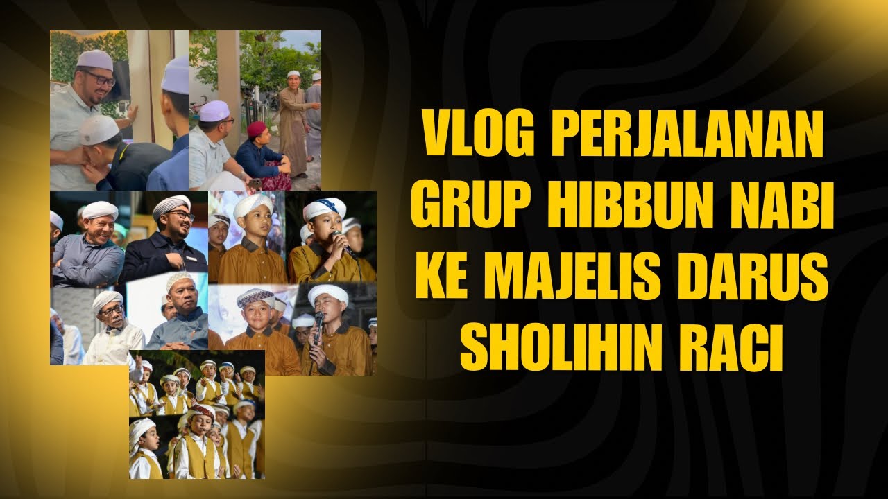 VLOG PERJALANAN HIBBUN NABI DI MAJELIS DARUS SHOLIHIN AL MUBAROK RACI