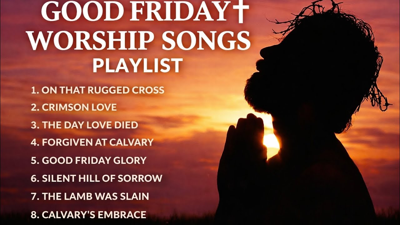 Good Friday Worship Songs Playlist ✝️ | Christian Gospel Songs for Prayer & Reflection