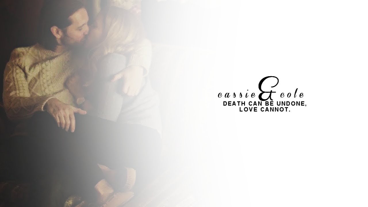 Cassie + Cole | Death can be undone, love cannot.