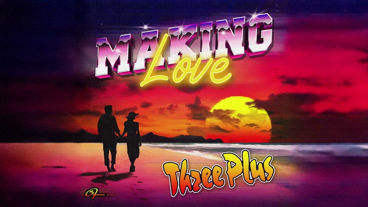 Three Plus - Making Love (Audio)