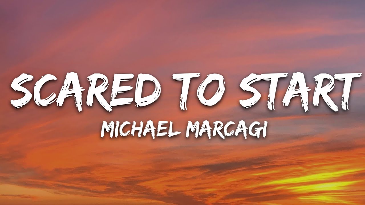 Michael Marcagi - Scared To Start (Lyrics)