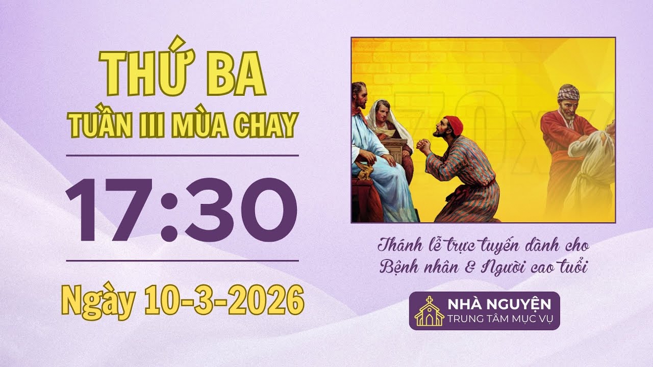Thứ Ba tuần III mùa Chay | 17:30 ngày 10-3-2026 | Trung tâm Mục vụ TGP Sài Gòn