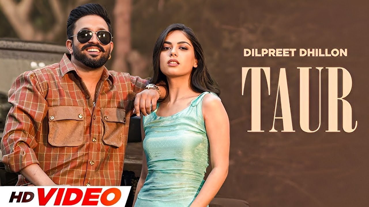 Taur (HD Video) | Dilpreet Dhillon | New Punjabi Songs 2025 | Latest Punjabi Songs 2025