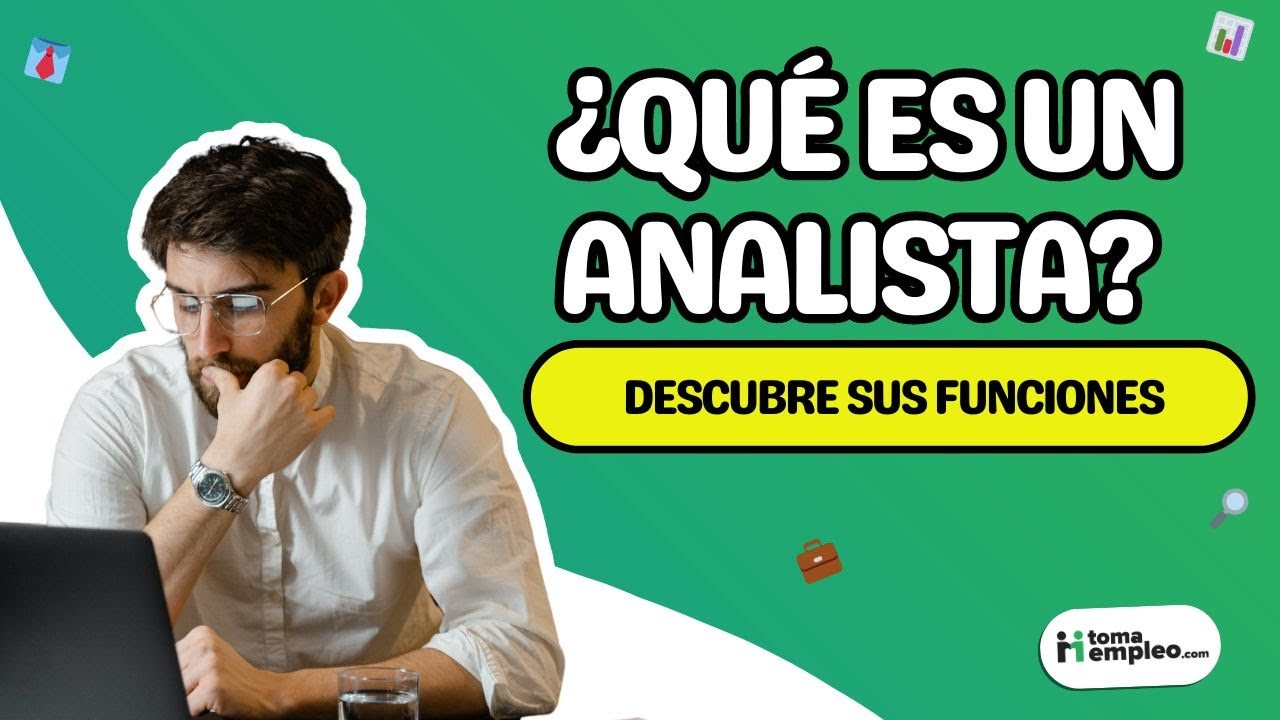 🤔¿Qué es un analista y cuáles son sus funciones? | tomaempleo