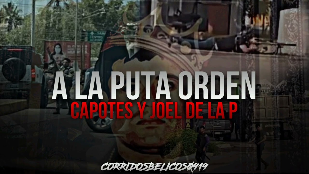 A La Puta Orden - Capotes Ft.  Joel De La P| Estudio (Corridos 2023)