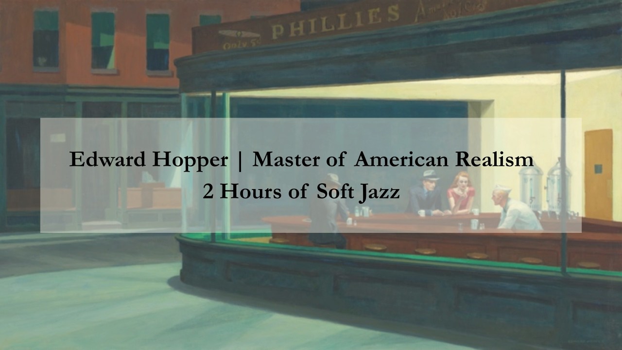 Edward Hopper | Master of American Realism | 2 Hours Soft Jazz