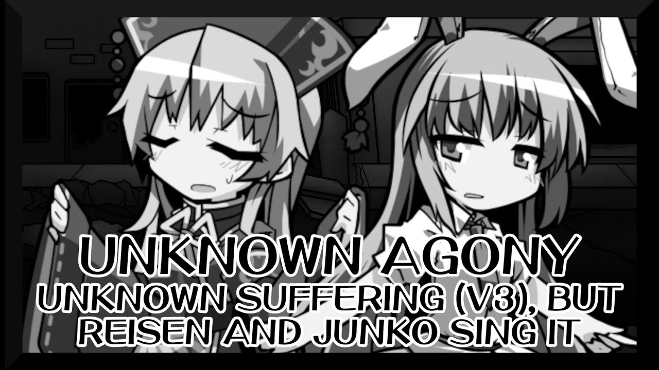 Unknown Agony - Unknown Suffering V3 [Touhou Vocal Mix] / but Junko and Reisen sing it - FNF Covers