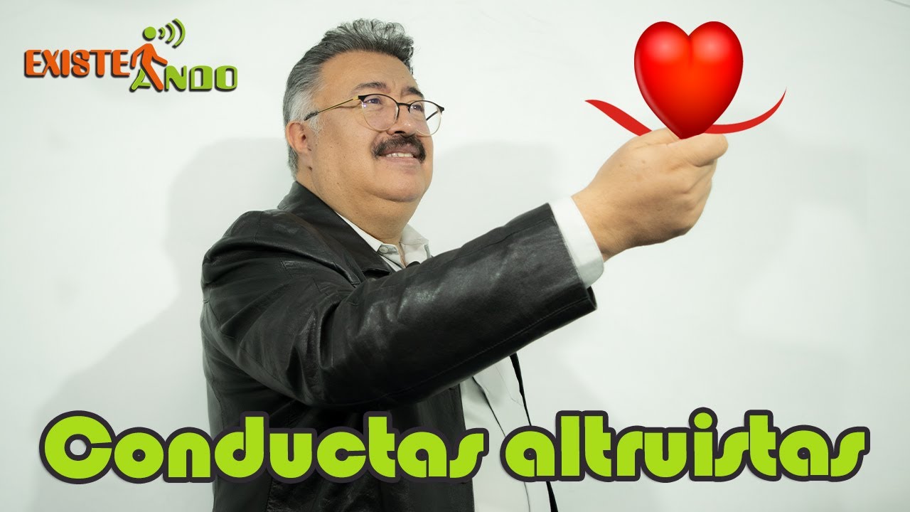 Existeando - Conductas altruistas