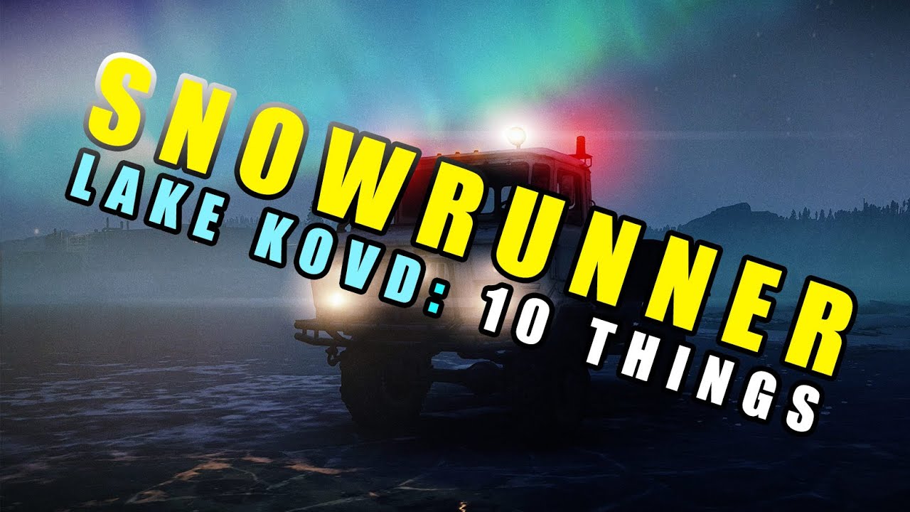 Карта озера Ковд от SnowRunner: 10 вещей, которые вам нужно знать
