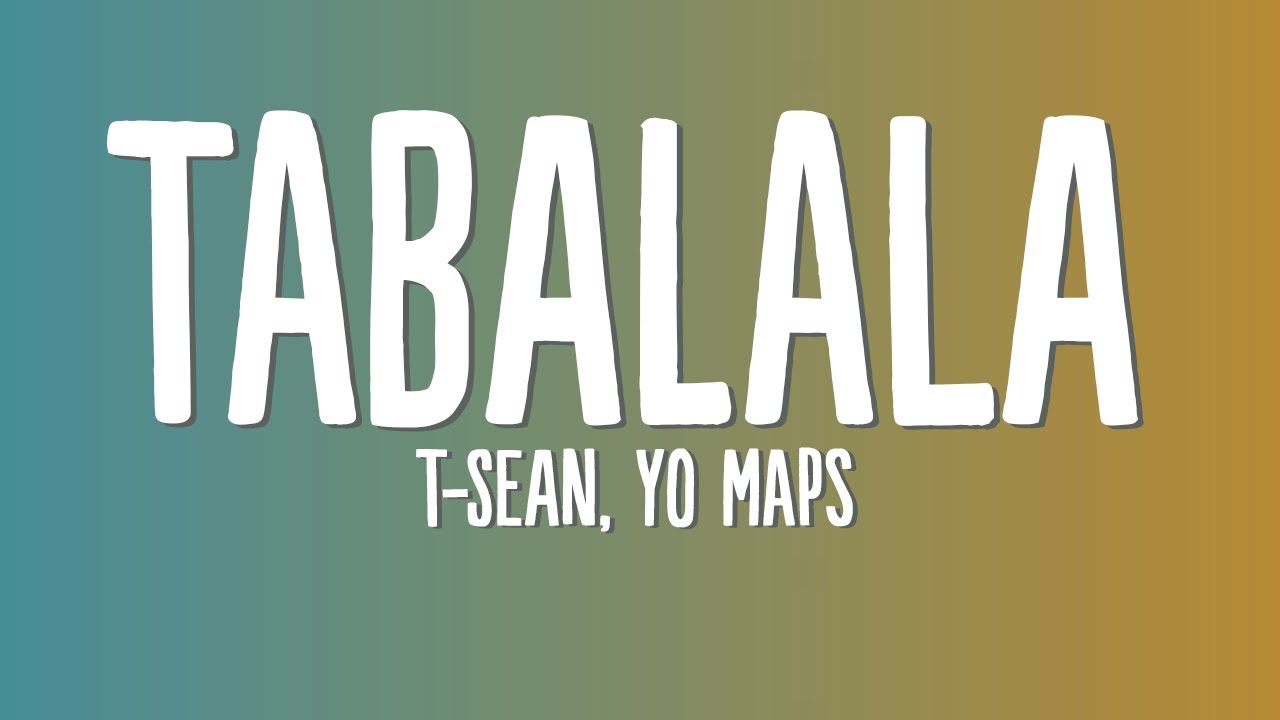 T-Sean, Yo Maps - Tabalala (From The EP: By Any Means) (Lyric Video)