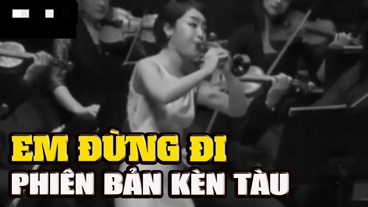 Em Đừng Đi, Phiên bản kèn tàu
