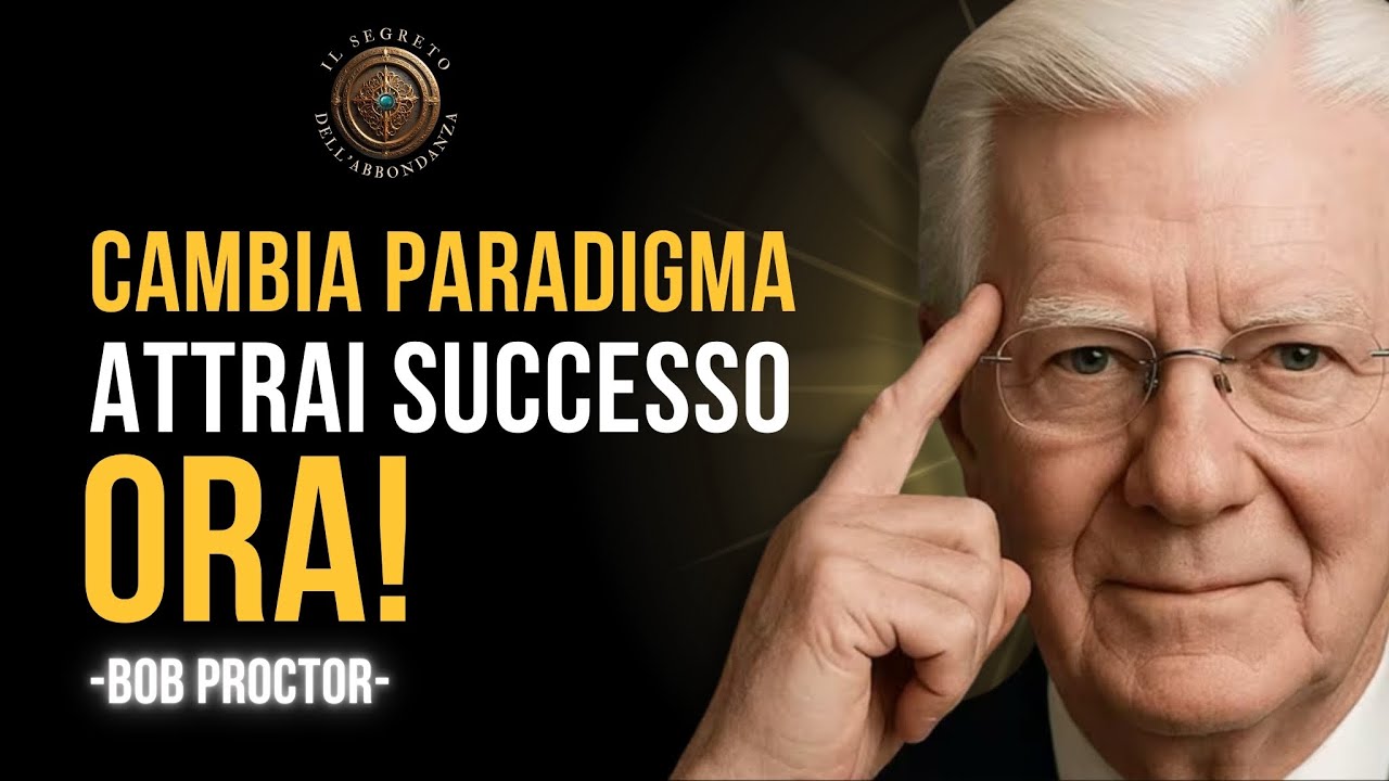 DEVI fare QUESTO per CAMBIARE IL TUO PARADIGMA | BOB PROCTOR