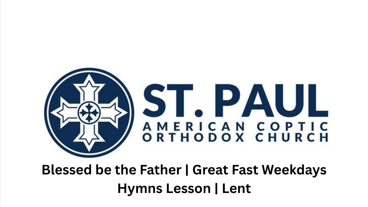 Blessed be the Father | Great Fast Weekdays | Hymns Lesson | Lent