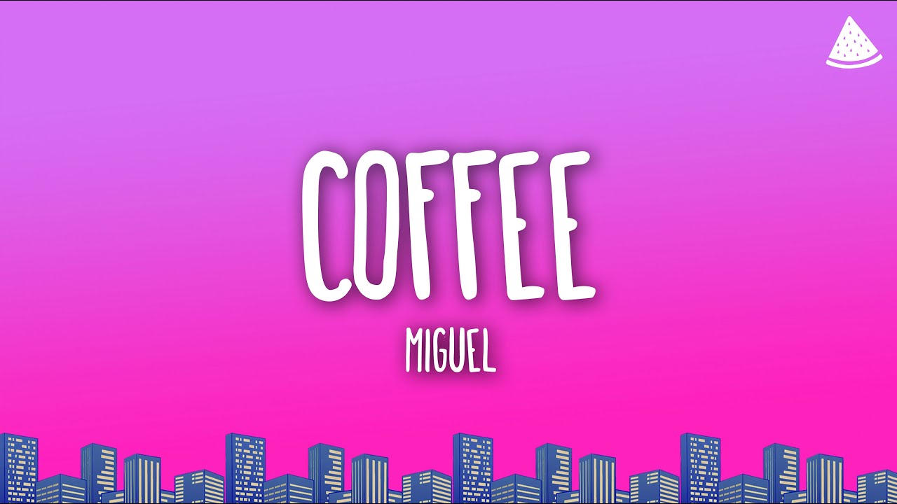 Miguel - coffee (Lyrics)
