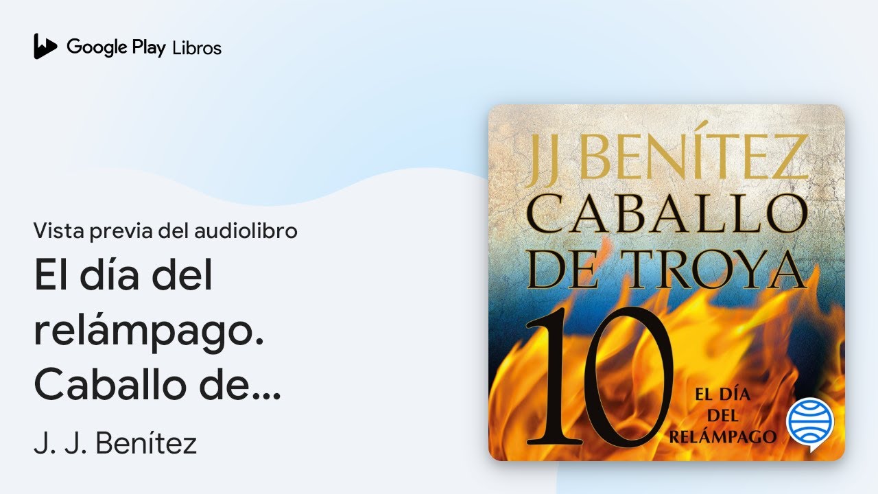 El d&iacute;a del rel&aacute;mpago. Caballo de Troya 10&hellip; de J. J. Ben&iacute;tez &middot; Vista previa del audiolibro