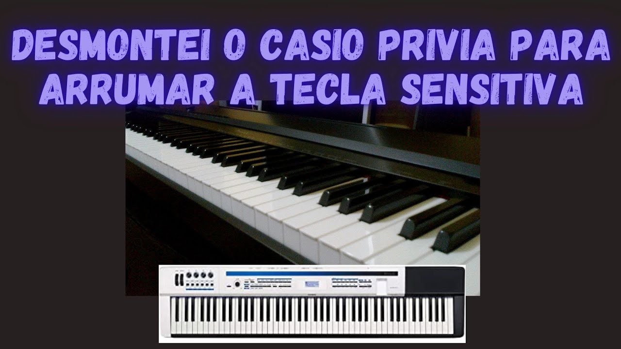 COMO DESMONTAR O CASIO PRIVIA PX