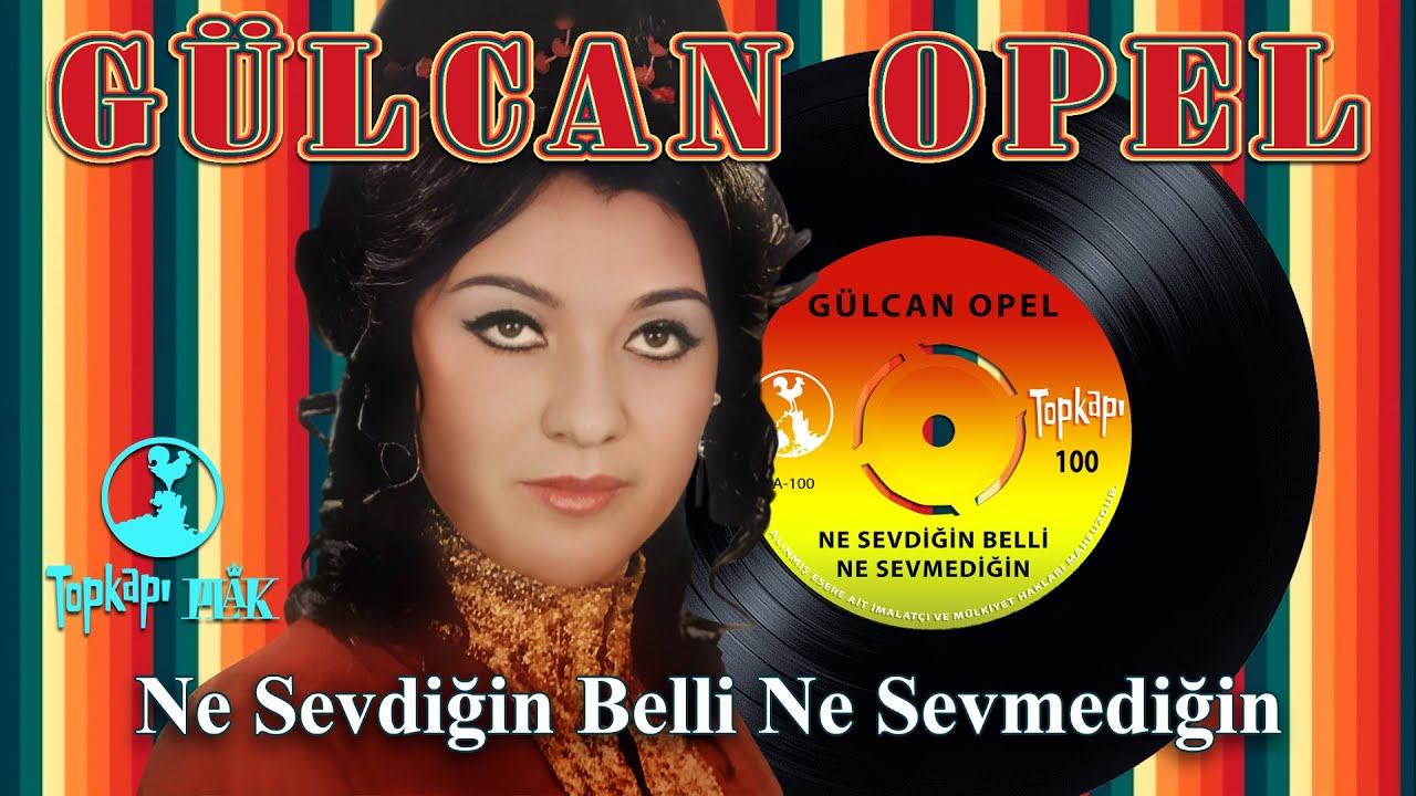Gülcan Opel-  Ne Sevdiğin Belli Ne Sevmediğin - Orijinal 45'lik Kayıtları - Remastered
