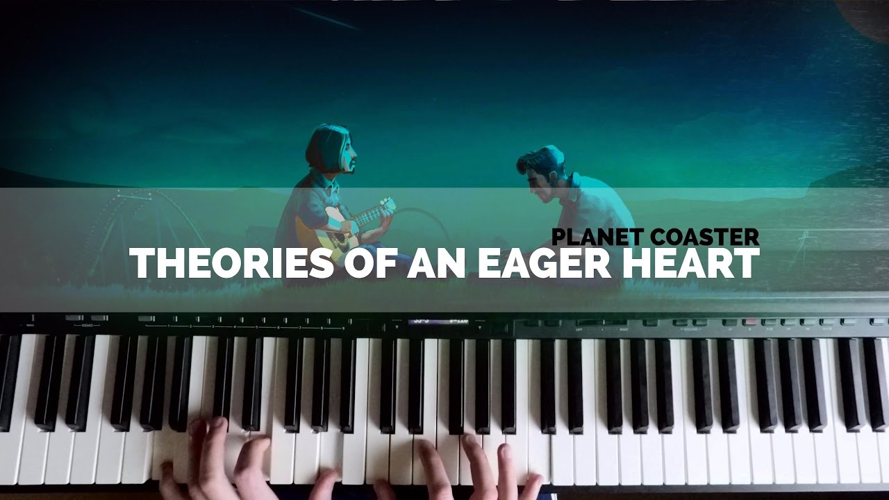 Theories of an Eager Heart (Piano Version)- Jim Guthrie & JJ Ipsen | Planet Coaster Soundtrack