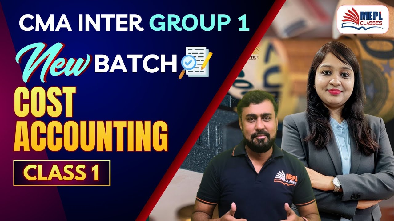 CMA Inter Group 1 - New Batch | Cost Accounting - Class 1 | MEPL Classes