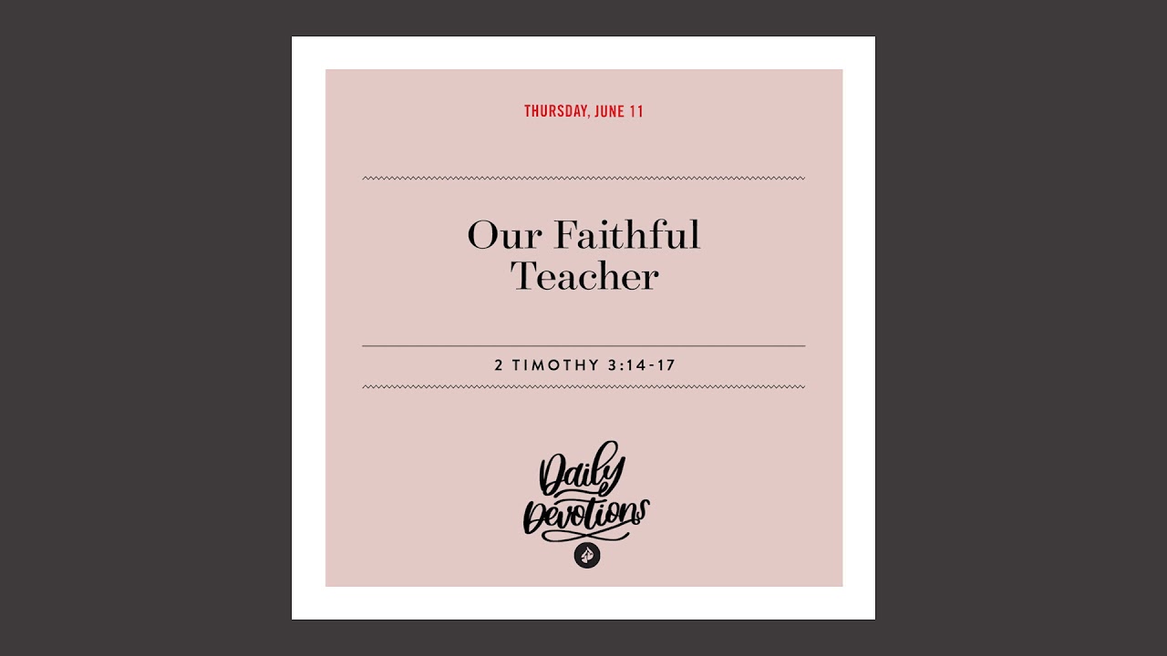Our Faithful Teacher - Daily Devotional