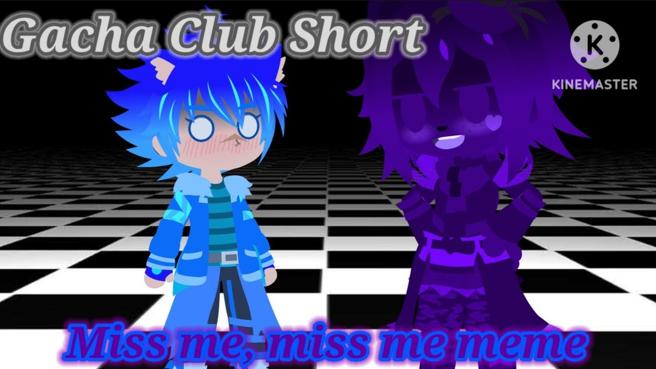 Gacha Club Short | Miss Me, Miss Me, Meme.
