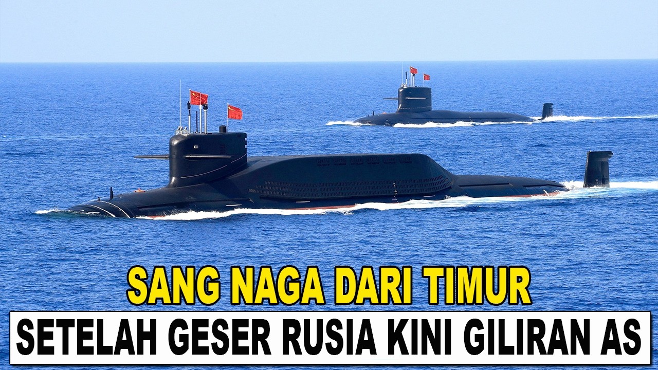 KALAH JUMLAH DAN TONASE!! CHINA UNGGULI AS DALAM PRODUKSI KAPAL SELAM