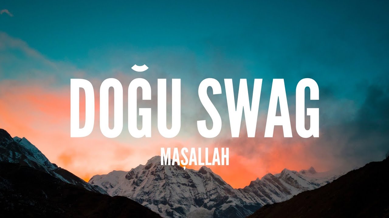 Doğu Swag / Maşallah (Lyrics)