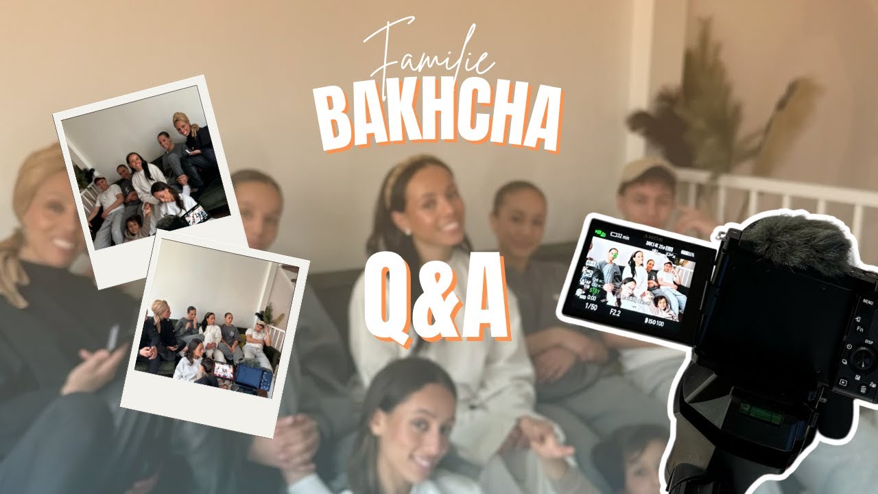 Q&A VIDEO FAMILIE BAKHCHA!