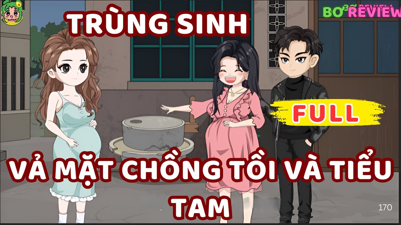Full Bộ | Trùng Sinh Vả Mặt Chồng Tồi và Tiểu Tam | Bơ Rì Viu Official