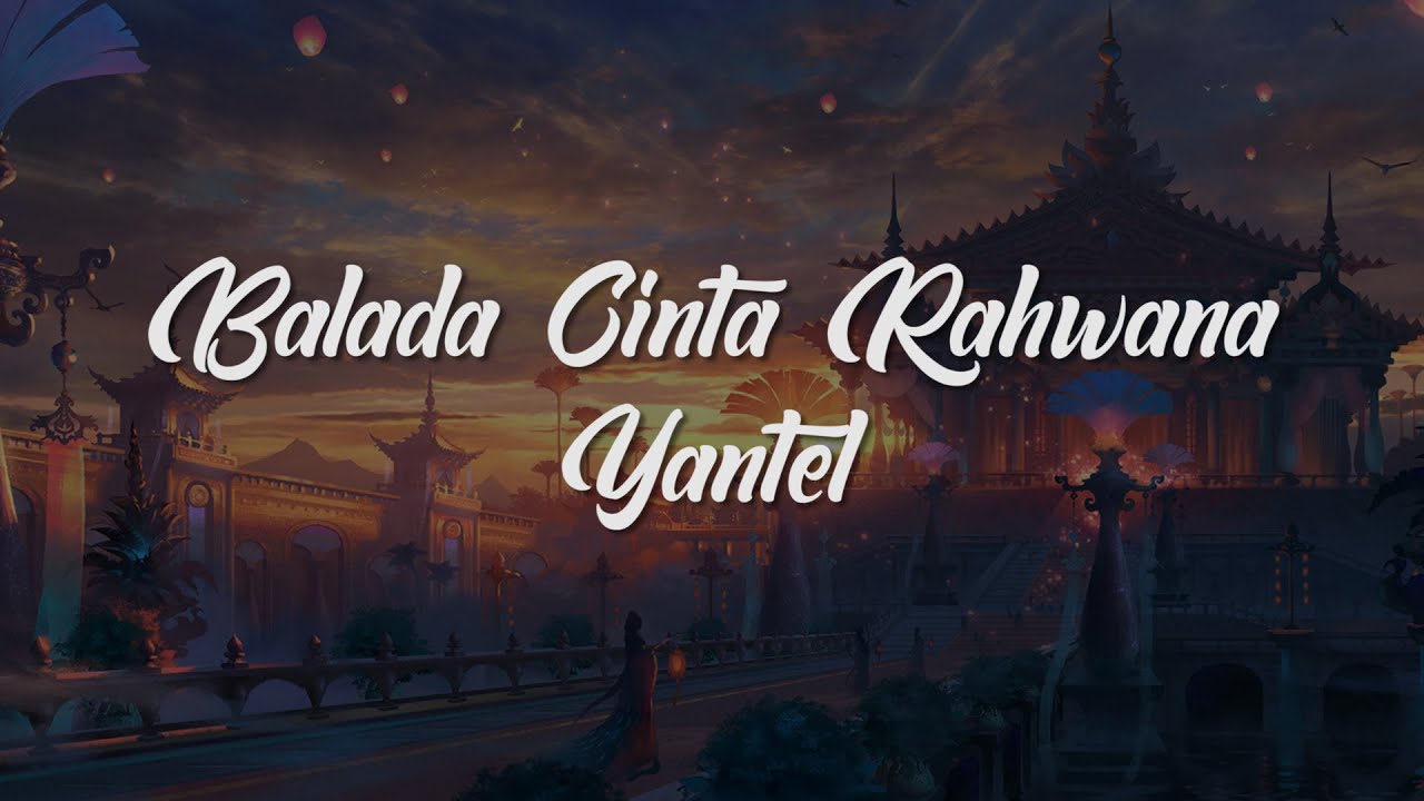 YANTEL - BALADA CINTA RAHWANA || LIRIK LAGU
