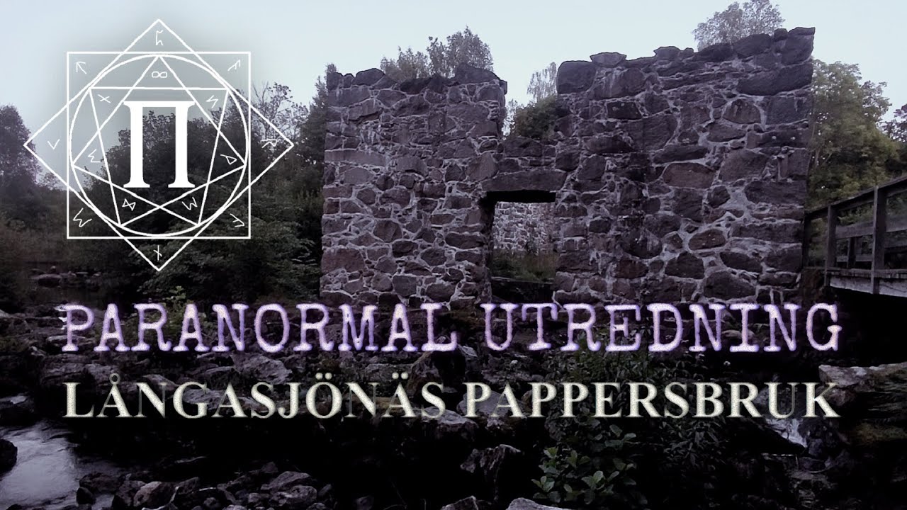 PARANORMAL UTREDNING - LÅNGASJÖNÄS PAPPERSBRUK