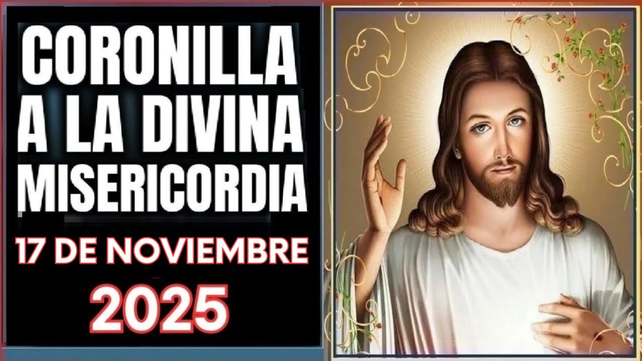 LA CORONILLA DE LA DIVINA MISERICORDIA  Lunes 17 de Noviembre de 2025