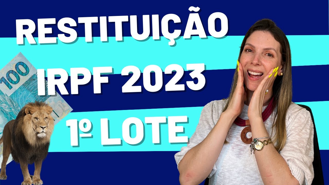 1º LOTE DE RESTITUIÇÃO DO IMPOSTO DE RENDA 2023 - COMO CONSULTAR?