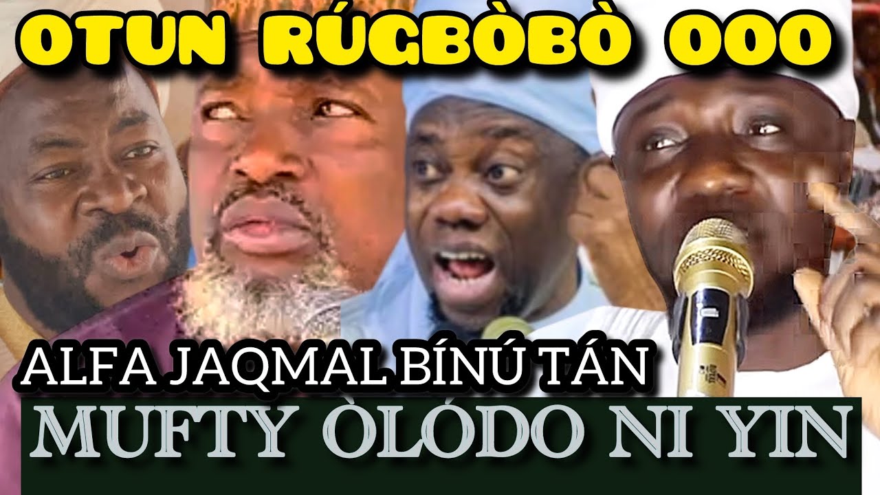 HAA!!! OTUN RÚGBÒBÒ OO ALFA JAQMAL BÍNÚ TÁN, Ó NI MUFTY Ò LÓDÓ NI WON 