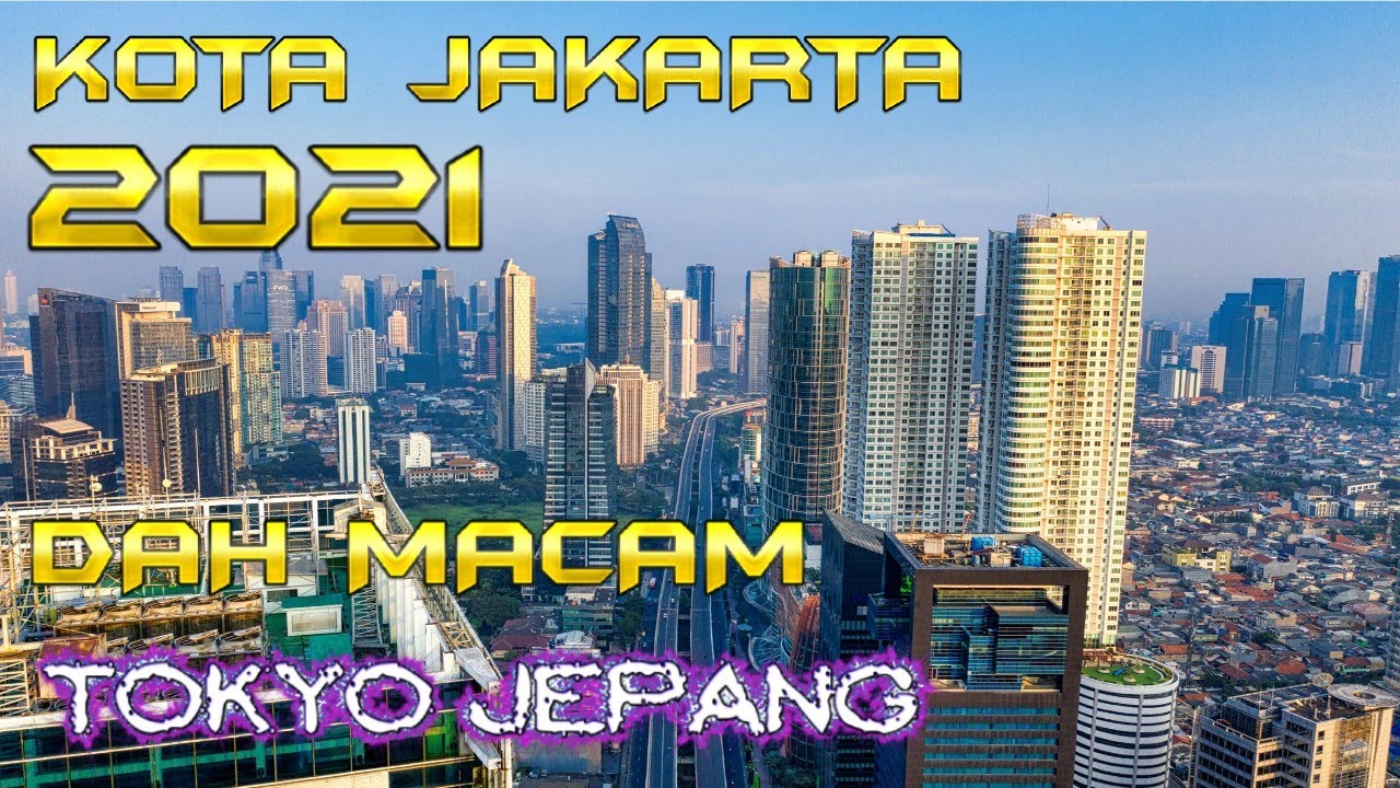 JAKARTA PUSAT 2021 TERIMAKASIH PAK JOKOWI PAK AHOK PAK ANIS DAH BUAT JAKARTA  SEBAGUS INI