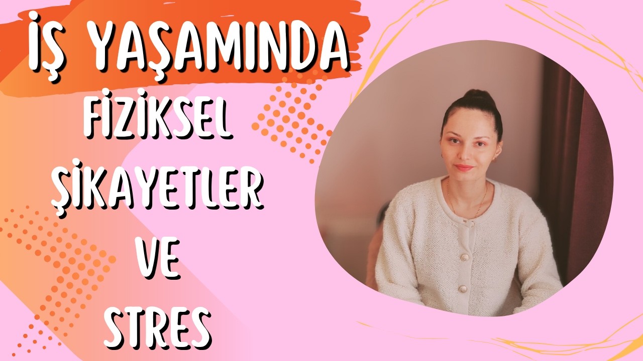 İş Hayatında Bedensel Birtakım Sıkıntılı Süreçler ve Uygulanabilecek Adımlar