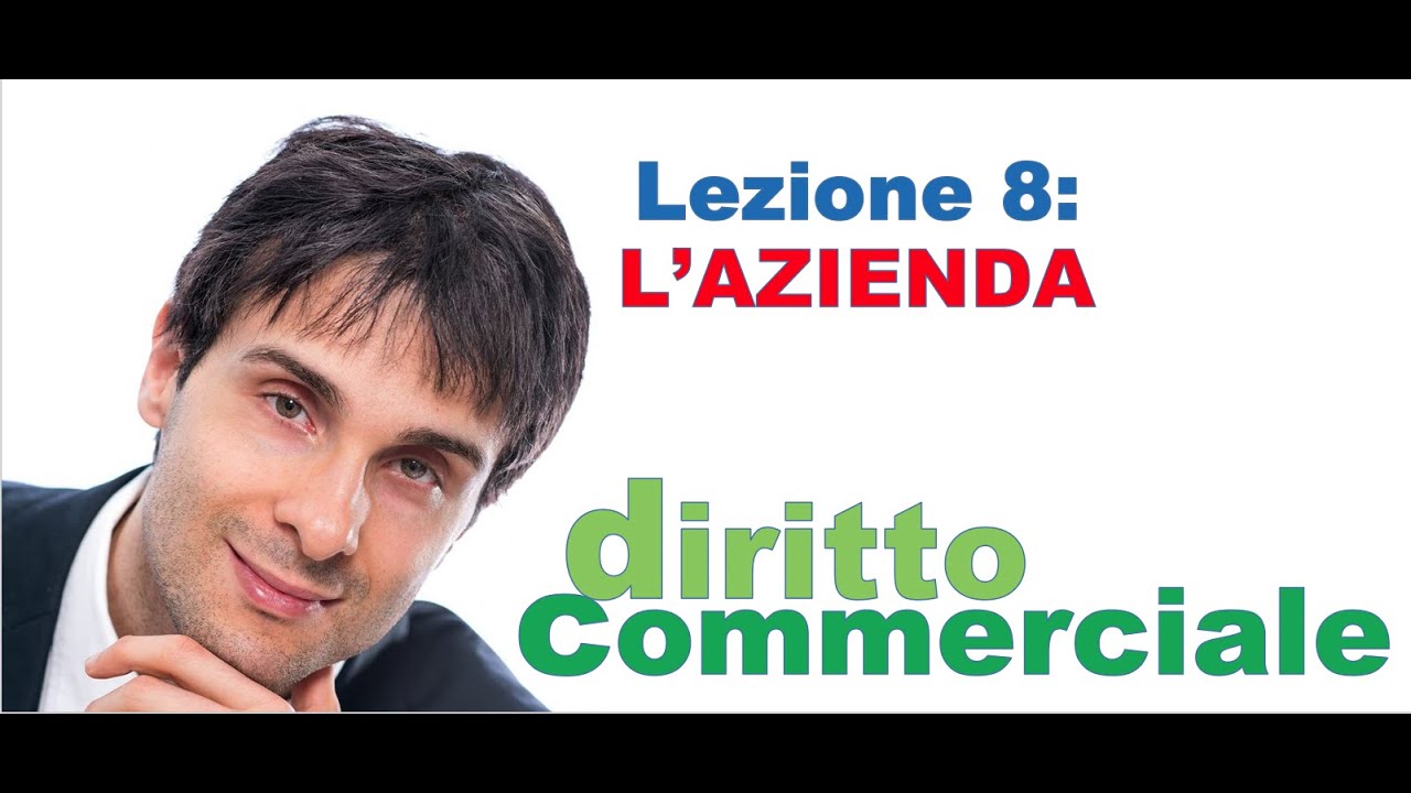 Diritto Commerciale Video Lezione n.8: L'azienda