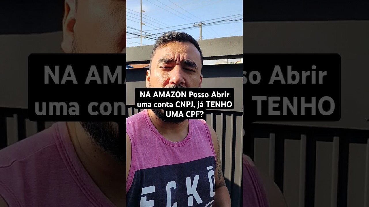 Amazon conta Cpf, posso Abrir CNPJ?#amazonseller