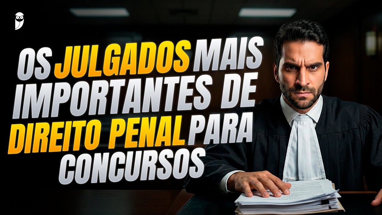 Domine os Julgados de Direito Penal Indispensáveis para as Provas de 2026!