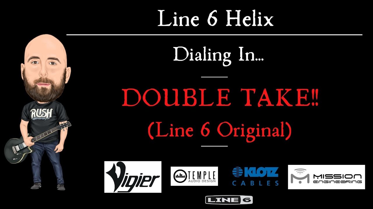 Line 6 Helix | Dialing In... The DOUBLE TAKE!!! (Make Some FAT Tones!!)