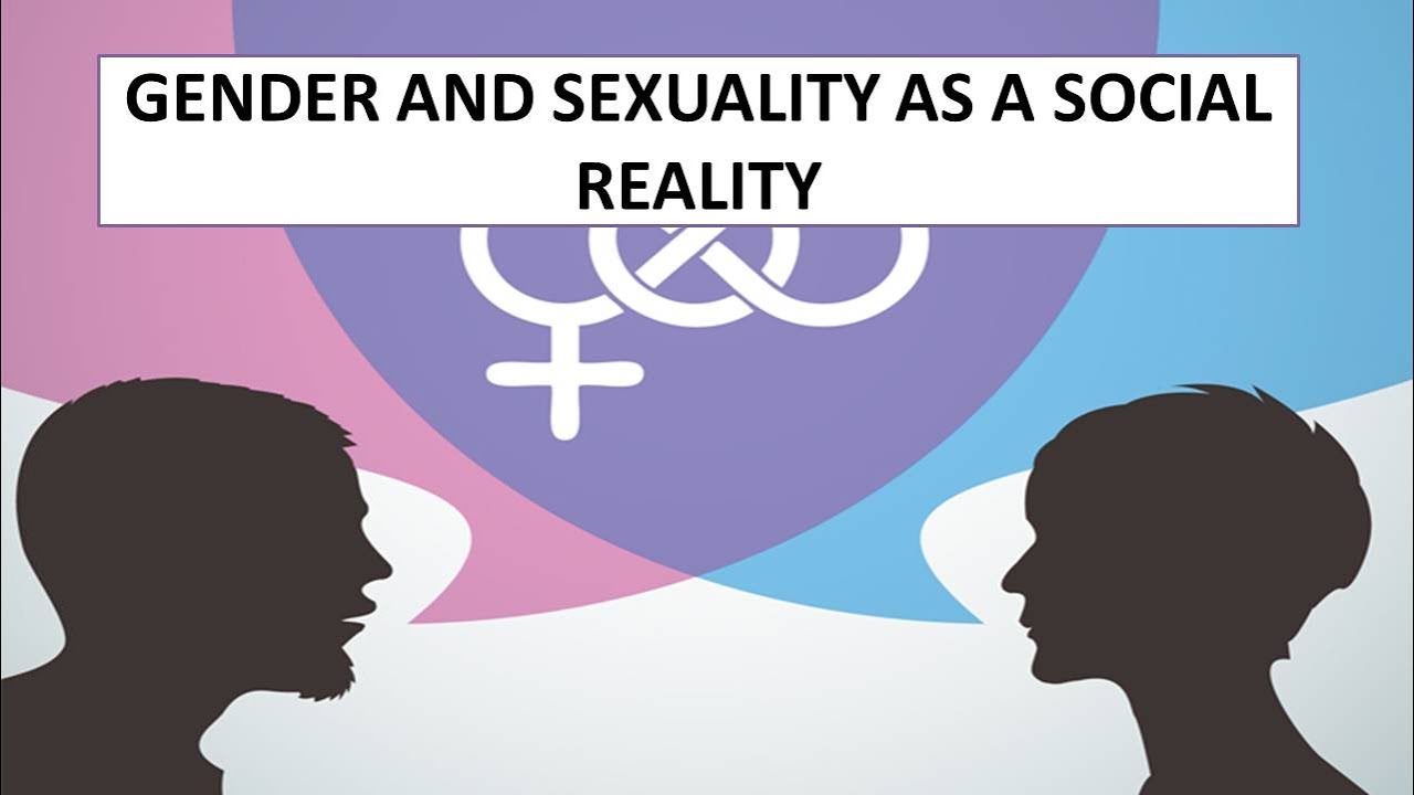 Gender and Society: Sex, Gender, and Sexuality
